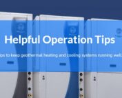 Helpful Operation Tips for your Geothermal Unit
